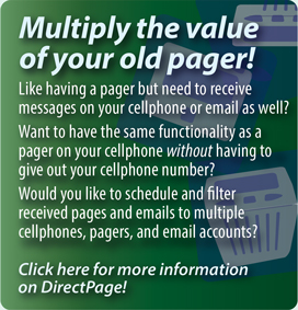 Interpage DirectPage service to
replace or augment numeric pages by sending numeric pages to
cellphones/SMS, multiple pagers, email, voice and fax. Click here for
additional details.